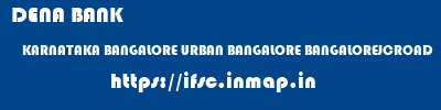 DENA BANK  KARNATAKA BANGALORE URBAN BANGALORE BANGALOREJCROAD  ifsc code